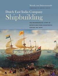 Duivenvoorde Wendy van. Dutch East India Company Shipbuilding